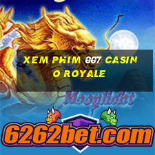 xem phim 007 casino royale