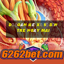 Dự Đoán kê xổ số bến tre Ngày mai