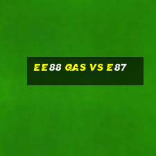 ee88 gas vs e87