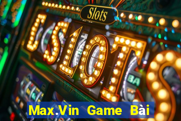 Max.Vin Game Bài Liêng Online