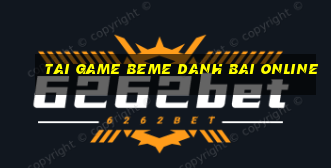 tai game beme danh bai online