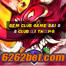 Bem Club Game Bài 88 Club Đổi Thưởng