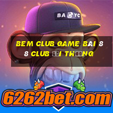 Bem Club Game Bài 88 Club Đổi Thưởng