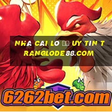 nhà cái lô đề uy tín tranglode88.com