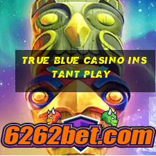 true blue casino instant play