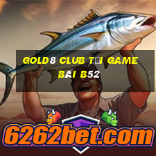 Gold8 Club Tại Game Bài B52