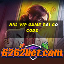 Rik Vip Game Bài Có Code