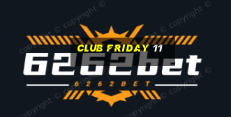 club friday 11