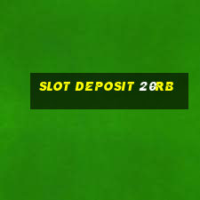 slot deposit 20rb