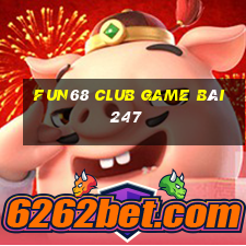 Fun68 Club Game Bài 247