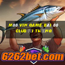 M88 Vin Game Bài 88 Club Đổi Thưởng