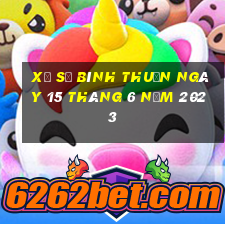 xổ số bình thuận ngày 15 tháng 6 năm 2023