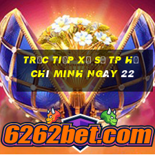 Trực tiếp Xổ Số TP Hồ Chí Minh ngày 22