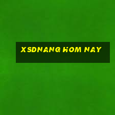 xsdnang hom nay