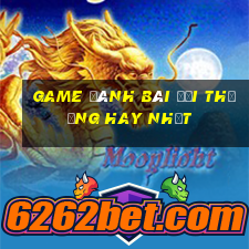 game đánh bài đổi thưởng hay nhất