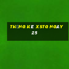 Thống kê XSTG ngày 25