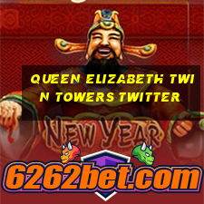 queen elizabeth twin towers twitter