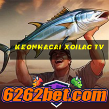 keonhacai xoilac tv