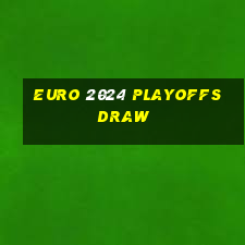 euro 2024 playoffs draw