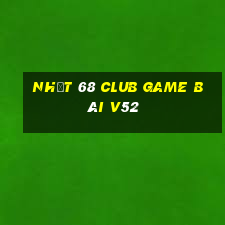 Nhất 68 Club Game Bài V52