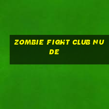 zombie fight club nude