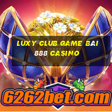 Luxy Club Game Bài 888 Casino