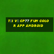 Tải về cp77 Fun Color app Android