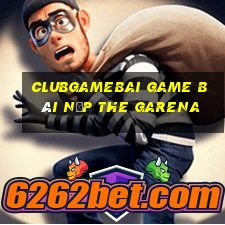 Clubgamebai Game Bài Nạp The Garena