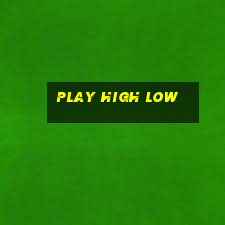 play high low