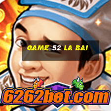 game 52 la bai