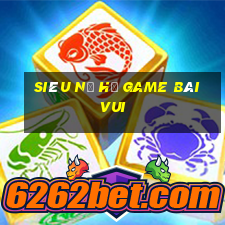 Siêu Nổ Hũ Game Bài Vui