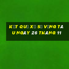 kết quả xổ số vũng tàu ngày 26 tháng 11