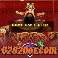 game b52 lừa đảo