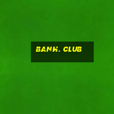 banh. club