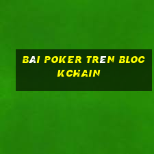 bài poker trên blockchain