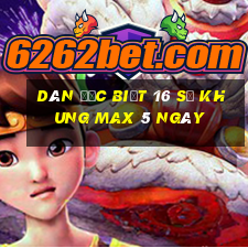 dàn đặc biệt 16 số khung max 5 ngày