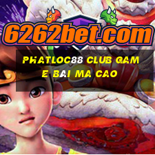 Phatloc88 Club Game Bài Ma Cao