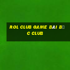 Rol Club Game Bài Bốc Club