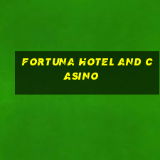 fortuna hotel and casino