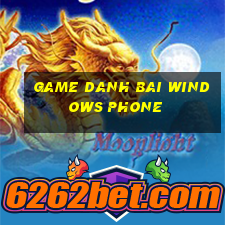 game danh bai windows phone