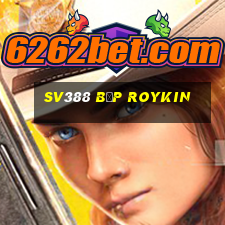 sv388 bịp roykin