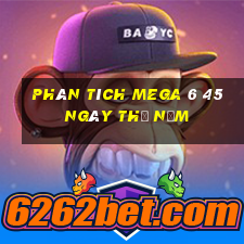 Phân tích MEGA 6 45 ngày thứ năm