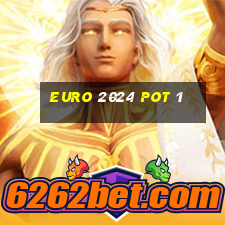 euro 2024 pot 1