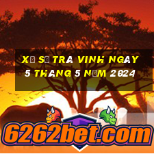 xổ số trà vinh ngày 5 tháng 5 năm 2024