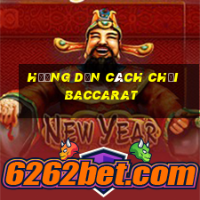 hướng dẫn cách chơi baccarat