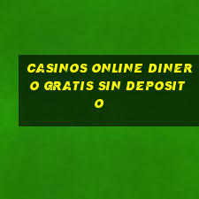 casinos online dinero gratis sin deposito