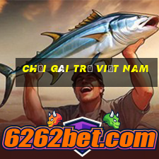 chơi gái trẻ việt nam