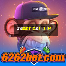 20bet Cái Điện