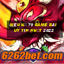 Siêu Hũ 79 Game Bài Uy Tín Nhất 2022