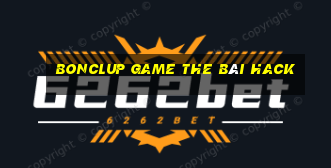 Bonclup Game The Bài Hack